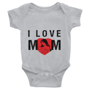 I LOVE MOM Infant Bodysuit